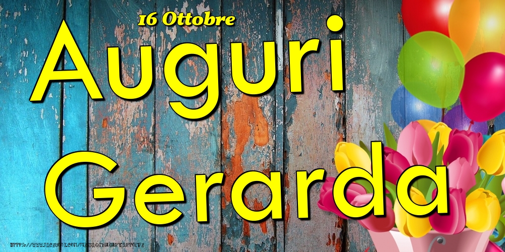 16 Ottobre - Auguri Gerarda! - Cartoline onomastico