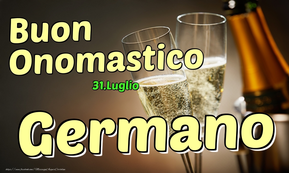 31.Luglio - Buon Onomastico Germano! - Cartoline onomastico