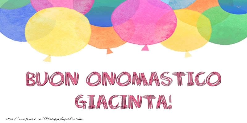 Buon Onomastico Giacinta! - Cartoline onomastico con palloncini