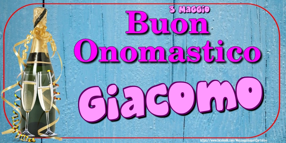 3 Maggio - Buon Onomastico Giacomo! - Cartoline onomastico