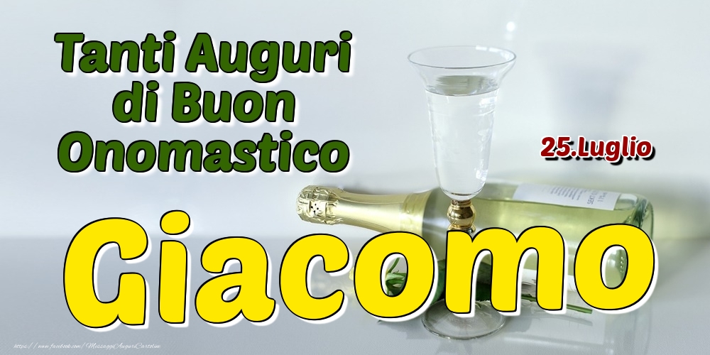 25.Luglio - Tanti Auguri di Buon Onomastico Giacomo - Cartoline onomastico