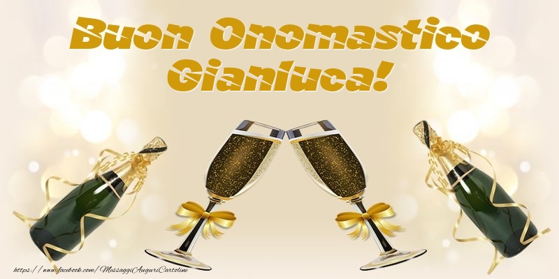 Buon Onomastico Gianluca! - Cartoline onomastico con champagne