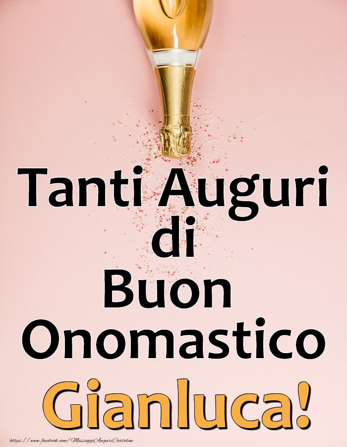 Tanti Auguri di Buon Onomastico Gianluca! - Cartoline onomastico con champagne