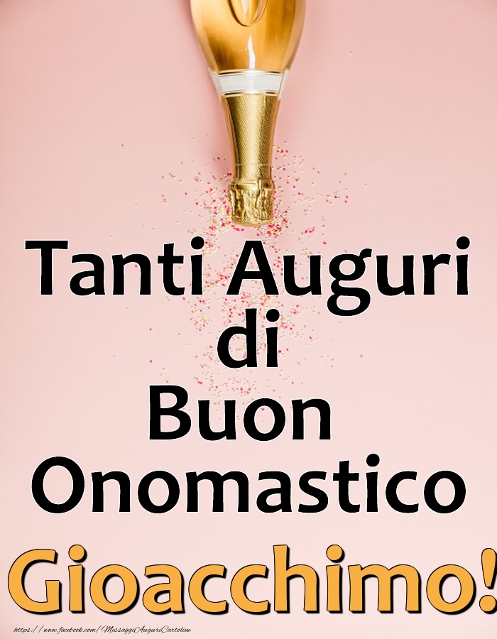 Tanti Auguri di Buon Onomastico Gioacchimo! - Cartoline onomastico con champagne