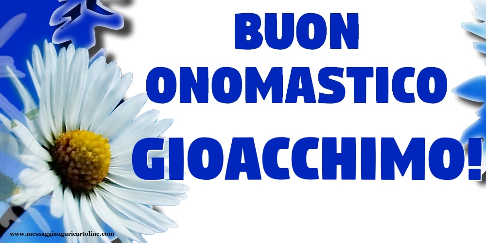 Buon Onomastico Gioacchimo! - Cartoline onomastico