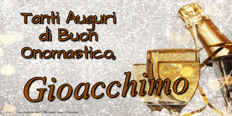 Tanti Auguri di Buon Onomastico, Gioacchimo - Cartoline onomastico con champagne