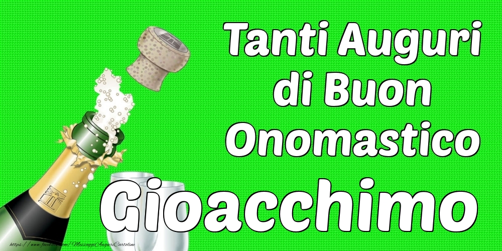 Tanti Auguri di Buon Onomastico Gioacchimo - Cartoline onomastico con champagne