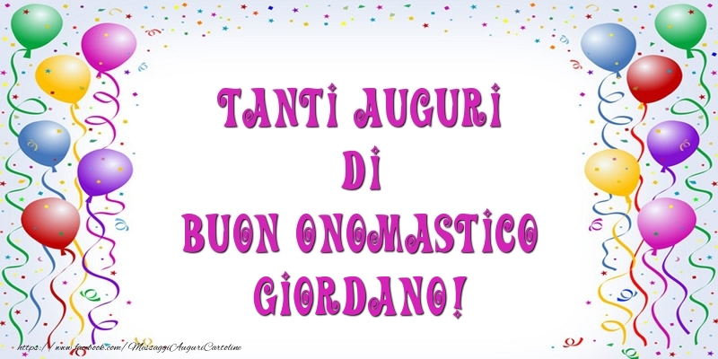 Tanti Auguri di Buon Onomastico Giordano! - Cartoline onomastico con palloncini