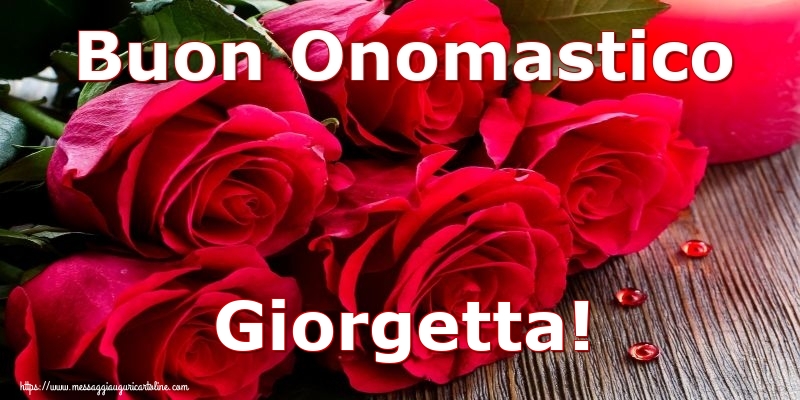 Buon Onomastico Giorgetta! - Cartoline onomastico con rose