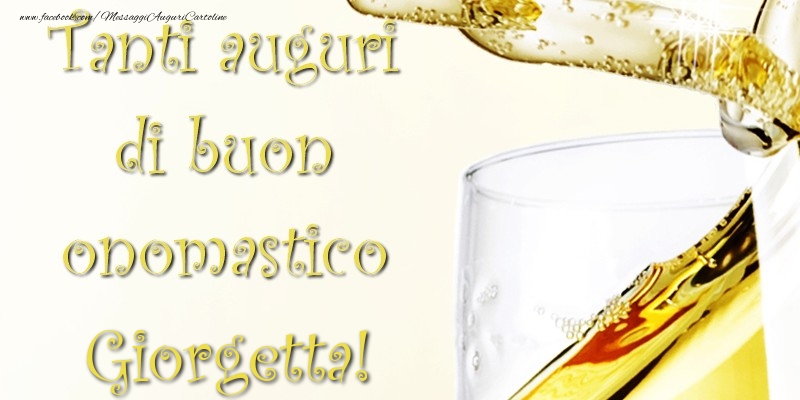 Tanti Auguri di Buon Onomastico Giorgetta - Cartoline onomastico con champagne