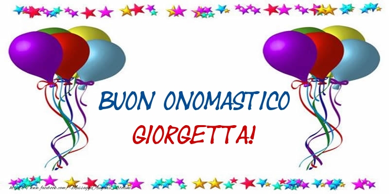 Buon Onomastico Giorgetta! - Cartoline onomastico con palloncini