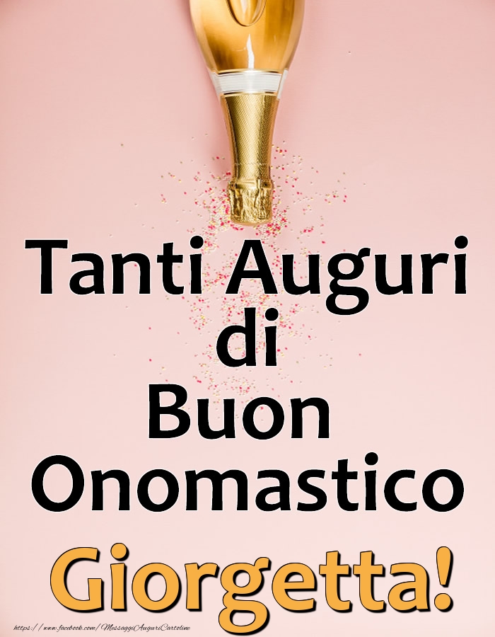 Tanti Auguri di Buon Onomastico Giorgetta! - Cartoline onomastico con champagne