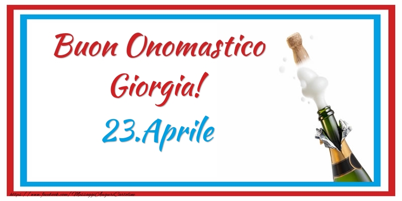 Buon Onomastico Giorgia! 23.Aprile - Cartoline onomastico
