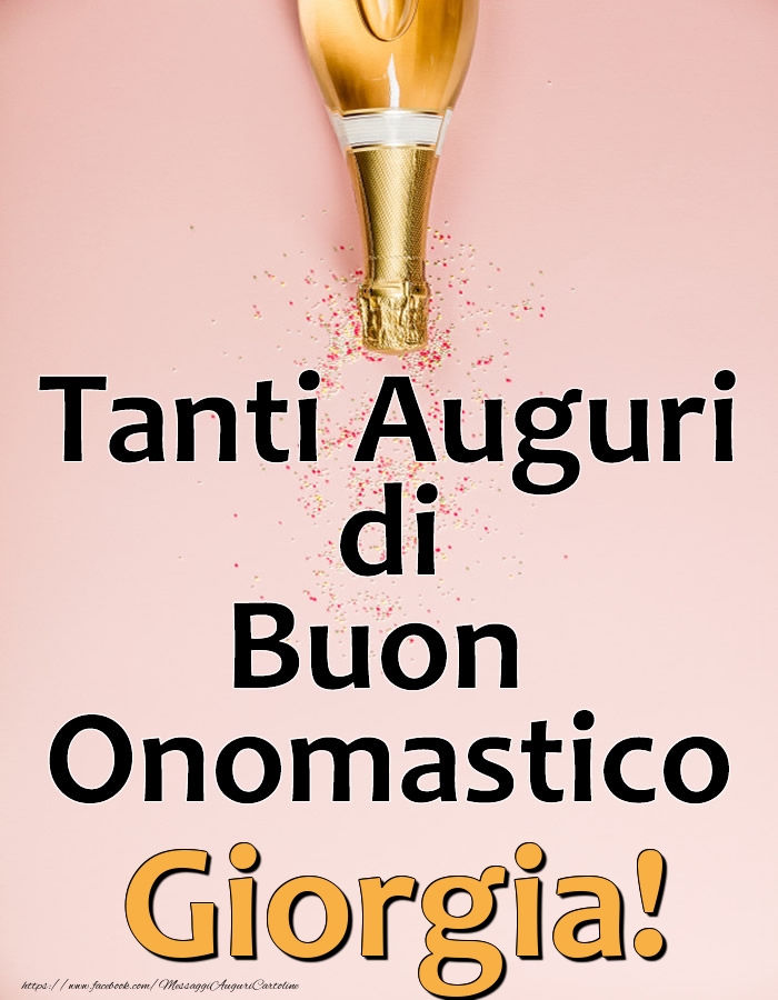 Tanti Auguri di Buon Onomastico Giorgia! - Cartoline onomastico con champagne