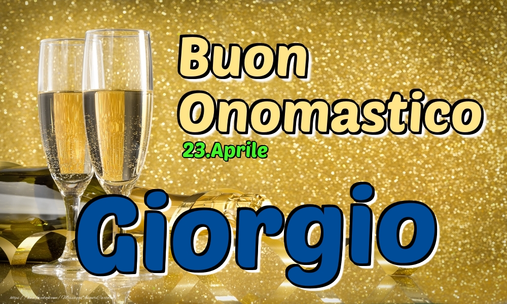 23.Aprile - Buon Onomastico Giorgio! - Cartoline onomastico