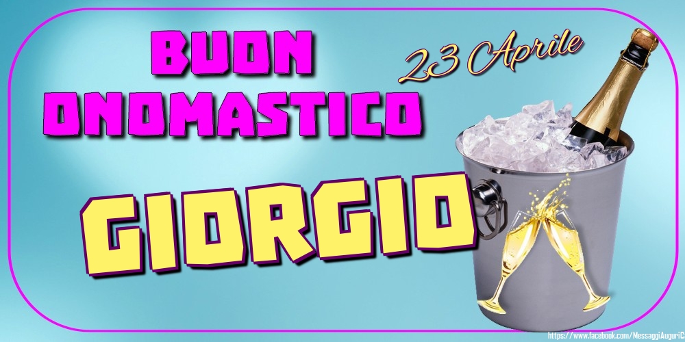 23 Aprile - Buon Onomastico Giorgio! - Cartoline onomastico