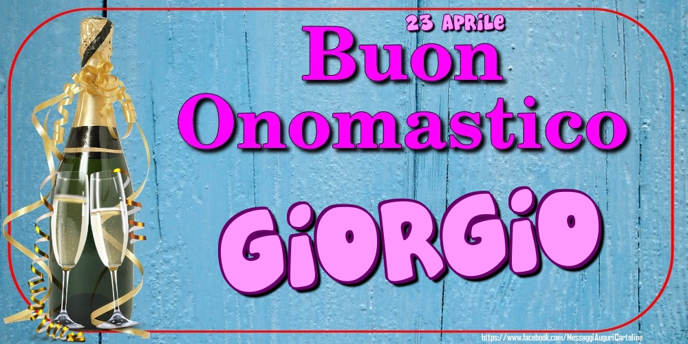 23 Aprile - Buon Onomastico Giorgio! - Cartoline onomastico