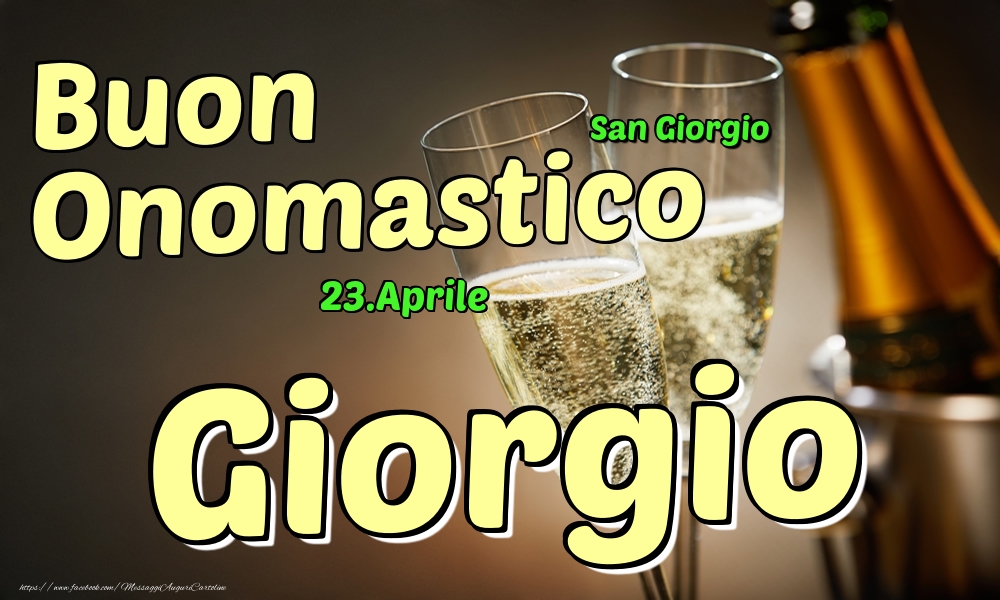 23.Aprile - Buon Onomastico Giorgio! - Cartoline onomastico