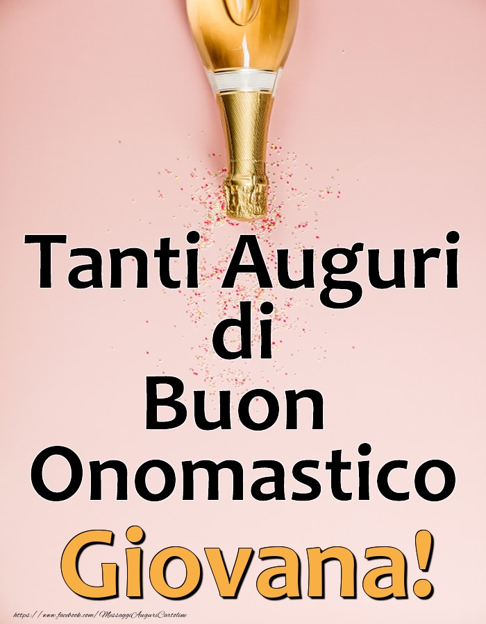 Tanti Auguri di Buon Onomastico Giovana! - Cartoline onomastico con champagne