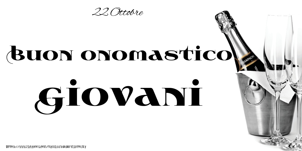 22 Ottobre - Buon onomastico Giovani! - Cartoline onomastico