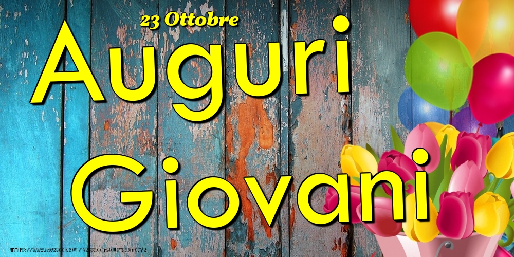 23 Ottobre - Auguri Giovani! - Cartoline onomastico
