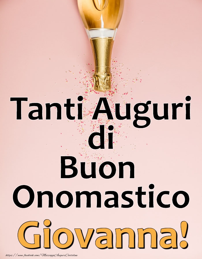Tanti Auguri di Buon Onomastico Giovanna! - Cartoline onomastico con champagne