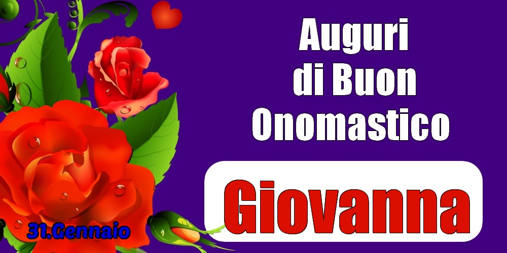 31.Gennaio - Auguri di Buon Onomastico  Giovanna! - Cartoline onomastico