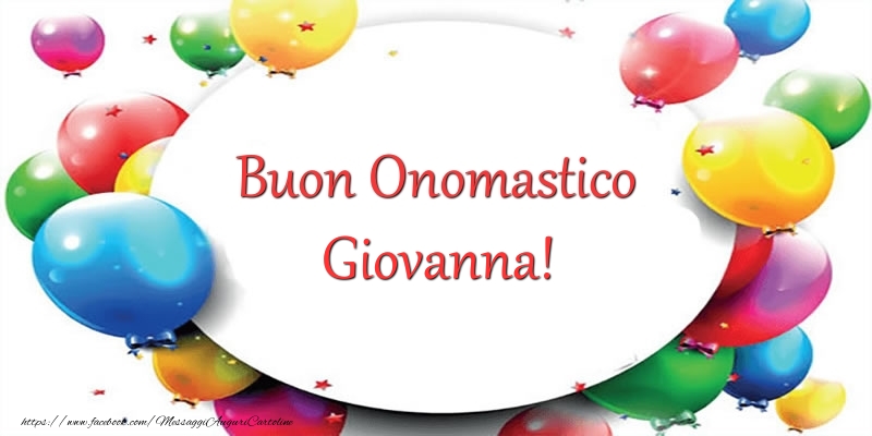 Buon Onomastico Giovanna! - Cartoline onomastico con palloncini