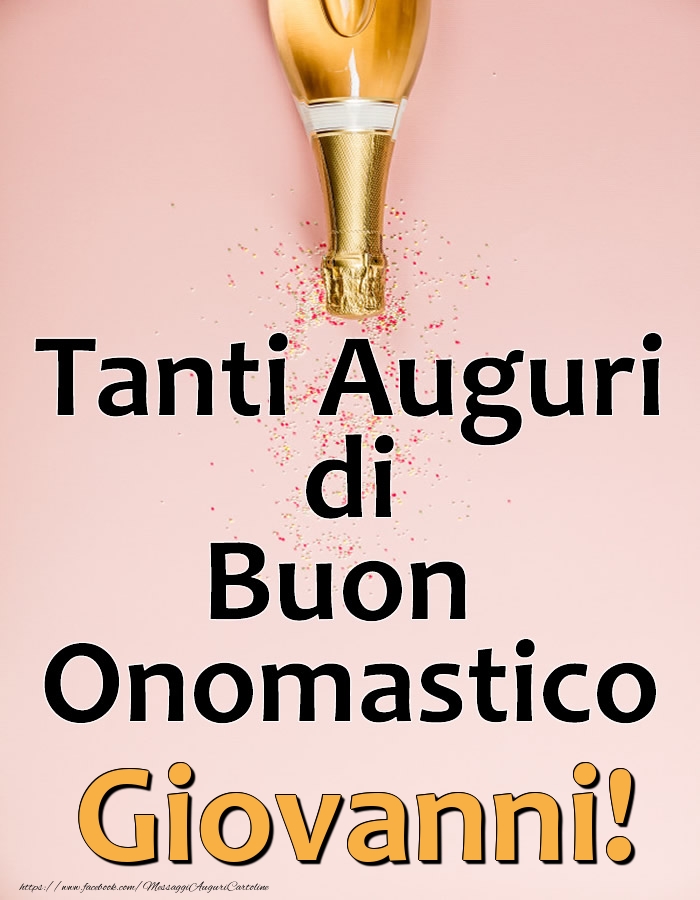 Tanti Auguri di Buon Onomastico Giovanni! - Cartoline onomastico con champagne