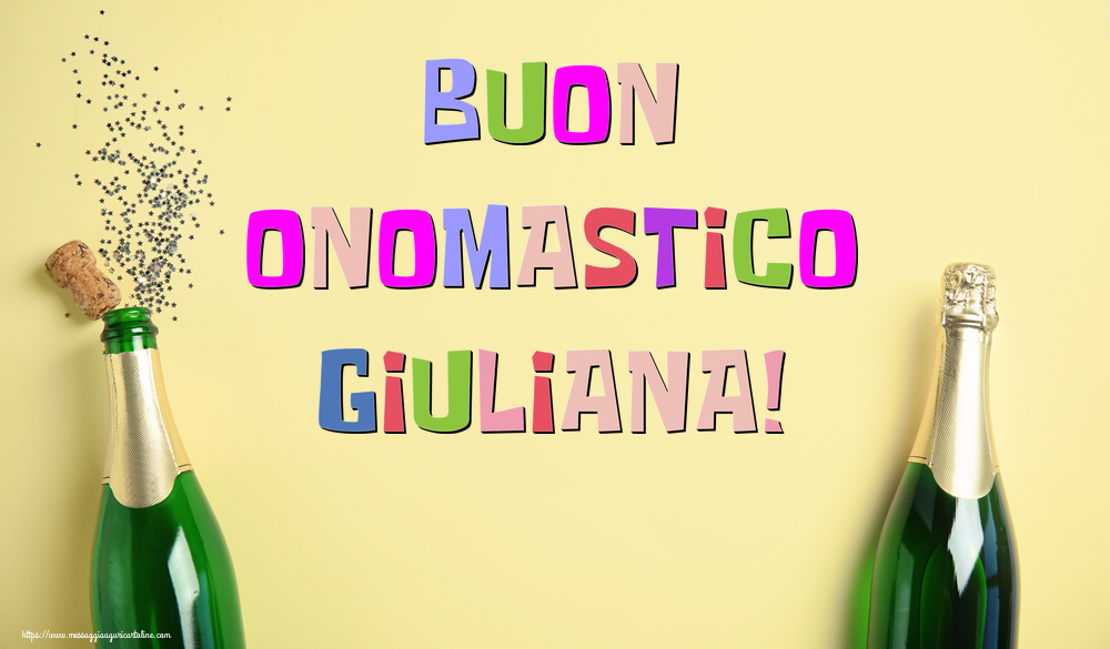 Buon Onomastico Giuliana! - Cartoline onomastico con champagne