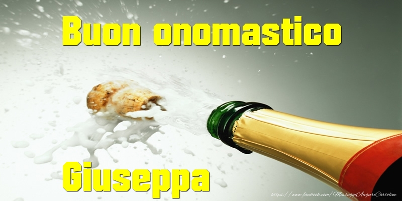  Buon onomastico Giuseppa - Cartoline onomastico con champagne