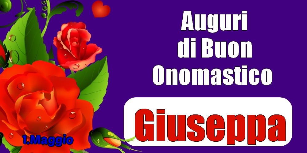 1.Maggio - Auguri di Buon Onomastico  Giuseppa! - Cartoline onomastico