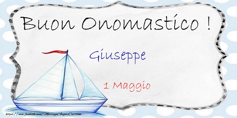 Buon Onomastico  Giuseppe! 1 Maggio - Cartoline onomastico