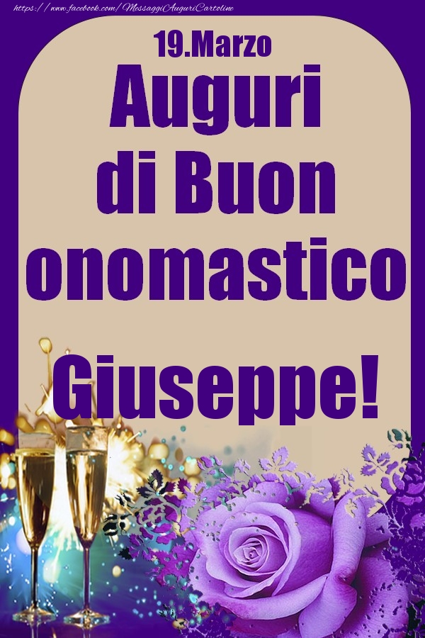 19.Marzo - Auguri di Buon Onomastico  Giuseppe! - Cartoline onomastico