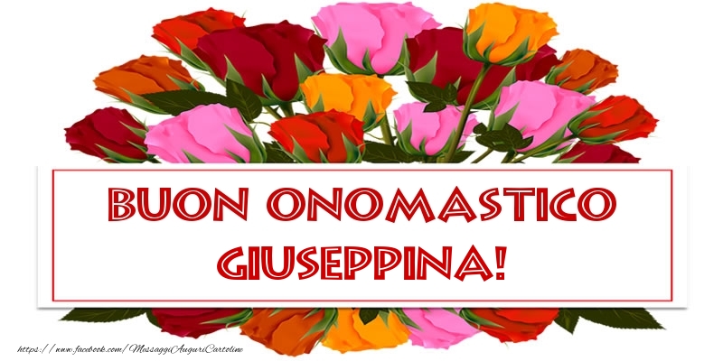 Buon Onomastico Giuseppina! - Cartoline onomastico con rose