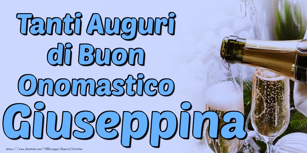 Tanti Auguri di Buon Onomastico Giuseppina - Cartoline onomastico con champagne
