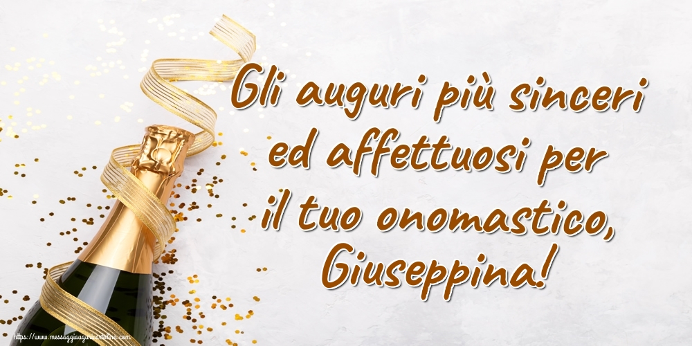 Gli auguri più sinceri ed affettuosi per il tuo onomastico, Giuseppina! - Cartoline onomastico con champagne