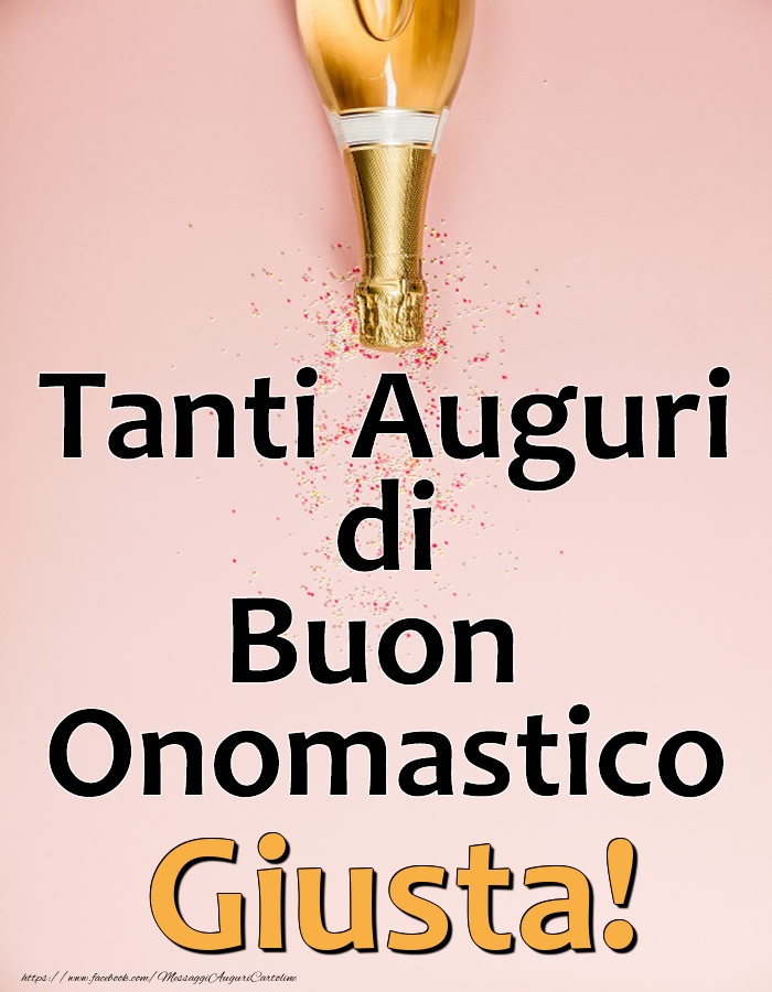 Tanti Auguri di Buon Onomastico Giusta! - Cartoline onomastico con champagne