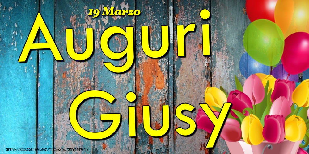 19 Marzo - Auguri Giusy! - Cartoline onomastico