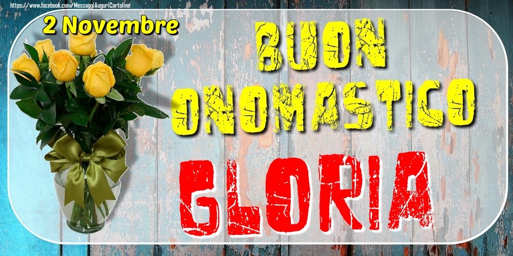 2 Novembre - Buon Onomastico Gloria! - Cartoline onomastico