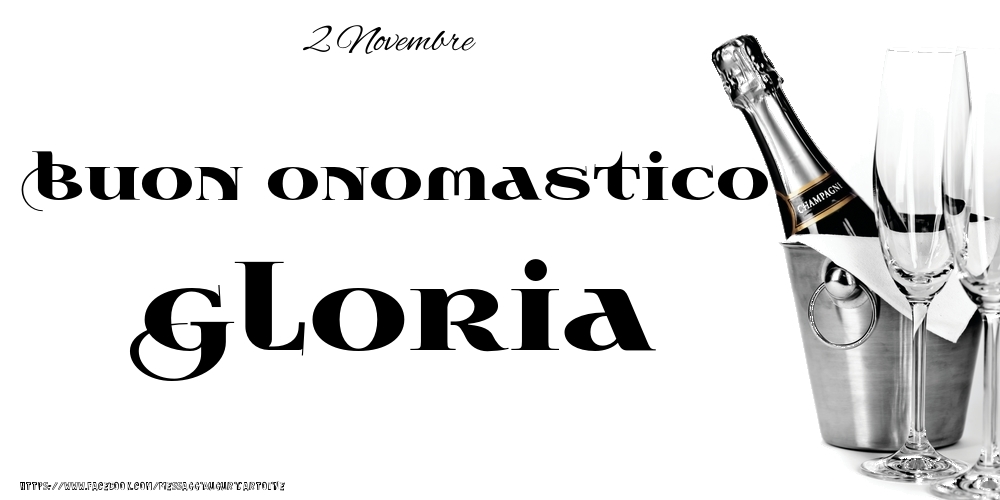 2 Novembre - Buon onomastico Gloria! - Cartoline onomastico