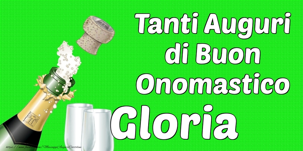 Tanti Auguri di Buon Onomastico Gloria - Cartoline onomastico con champagne