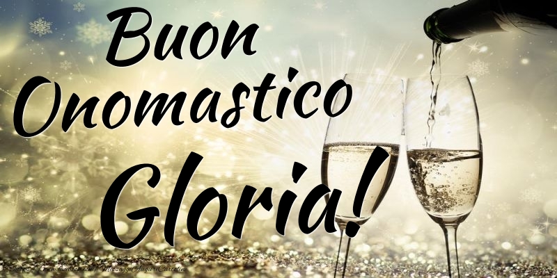 Buon Onomastico Gloria - Cartoline onomastico con champagne