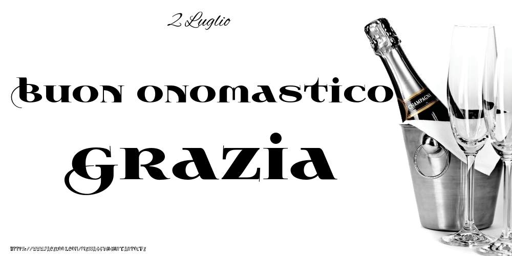 2 Luglio - Buon onomastico Grazia! - Cartoline onomastico