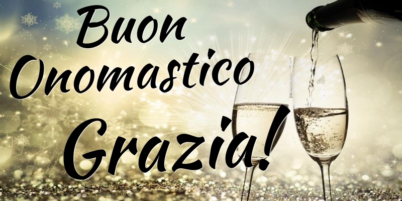 Buon Onomastico Grazia - Cartoline onomastico con champagne