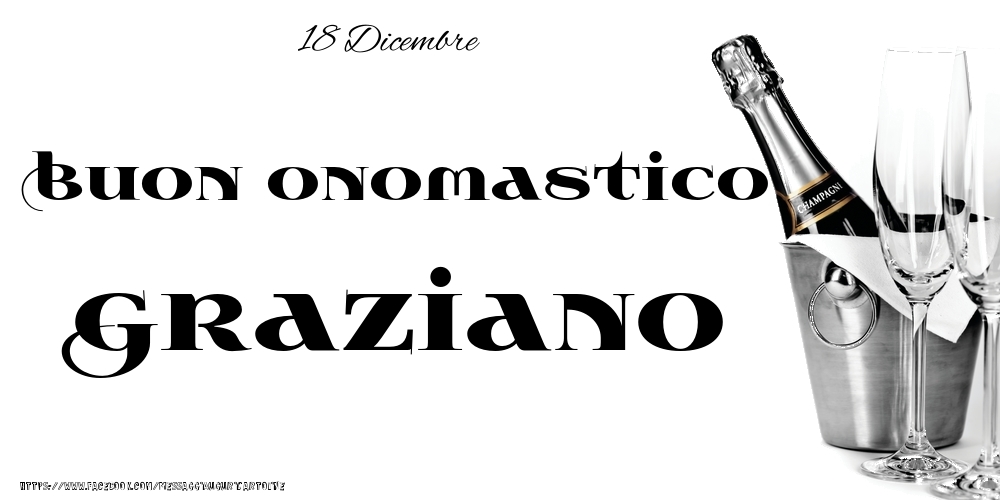 18 Dicembre - Buon onomastico Graziano! - Cartoline onomastico
