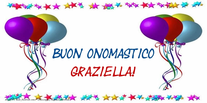 Buon Onomastico Graziella! - Cartoline onomastico con palloncini