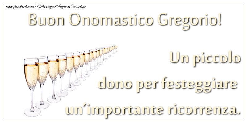 Un piccolo dono per festeggiare un’importante ricorrenza. Buon onomastico Gregorio! - Cartoline onomastico con champagne