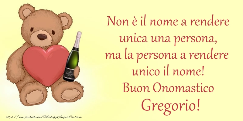 Non è il nome a rendere unica una persona, ma la persona a rendere  unico il nome! Buon Onomastico Gregorio! - Cartoline onomastico con animali