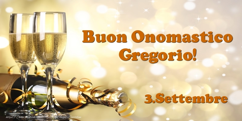 3.Settembre  Buon Onomastico Gregorio! - Cartoline onomastico